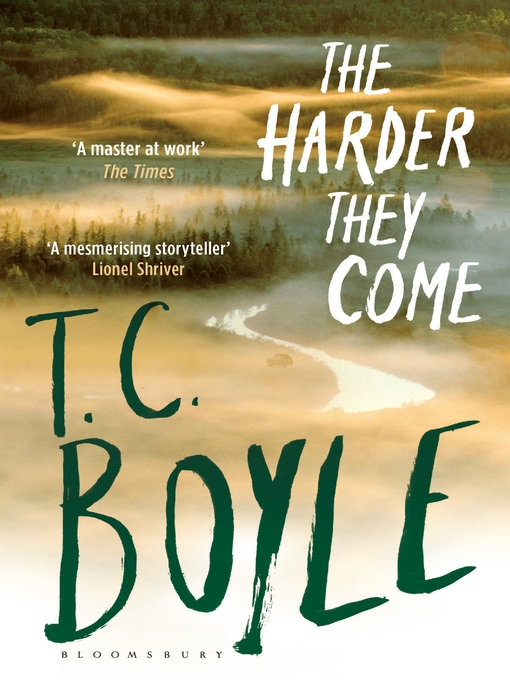 Title details for The Harder They Come by T. C. Boyle - Available